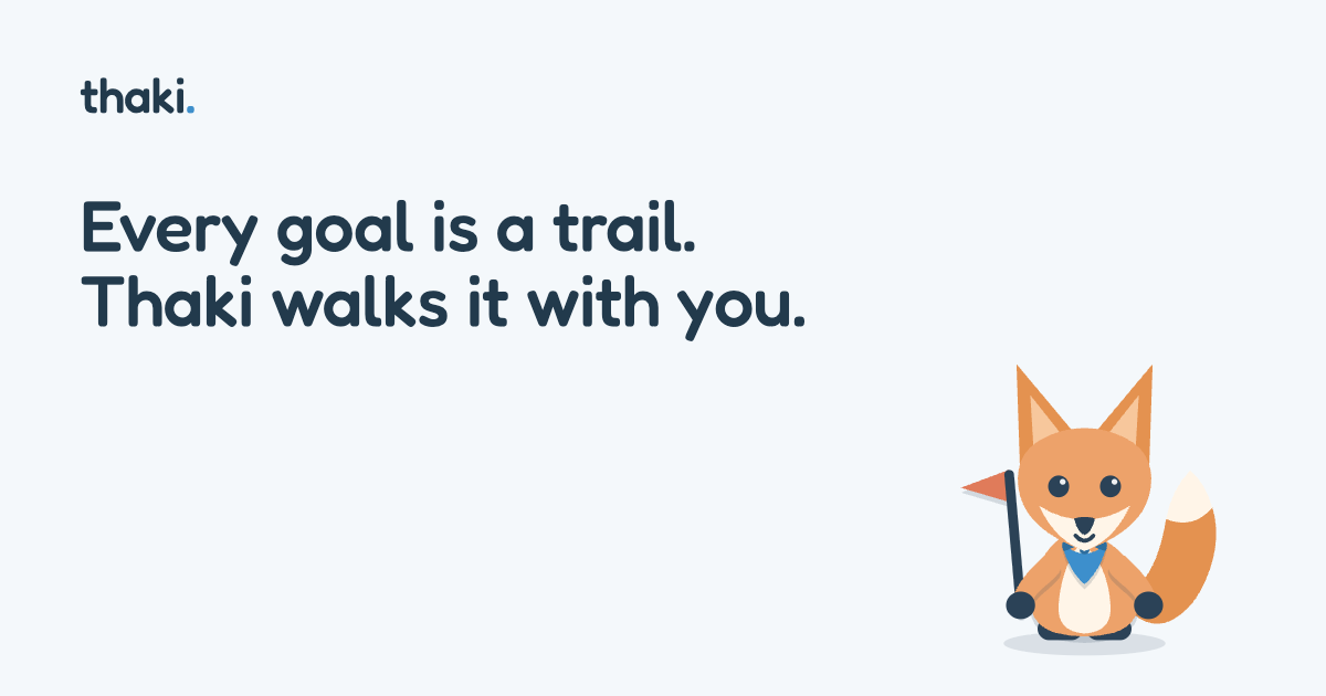 [Thaki] - a goal app where every goal is a trail up a mountain, with a paper fox who walks it with y